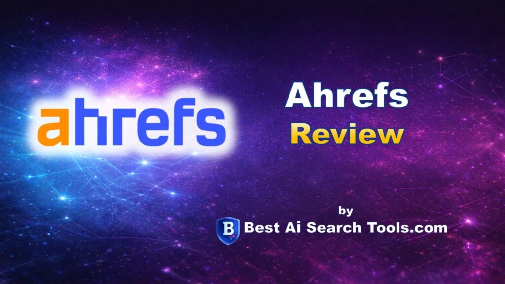 Ahrefs Review by Best AI Search Tools
